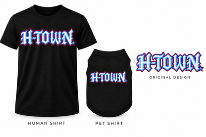 Houston H*Town- Human & Pet Shirt